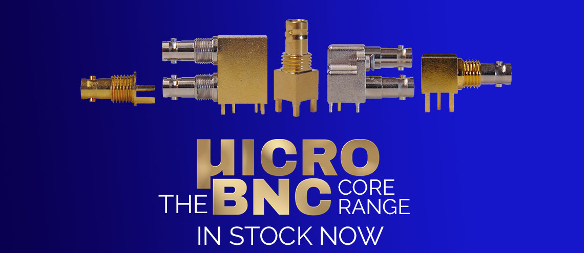 Micro BNC Core Range